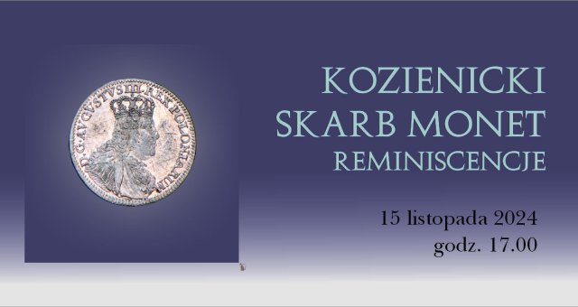 Kozienicki skarb monet – reminiscencje | 15 listopada 2024 r. | Zapowiedź